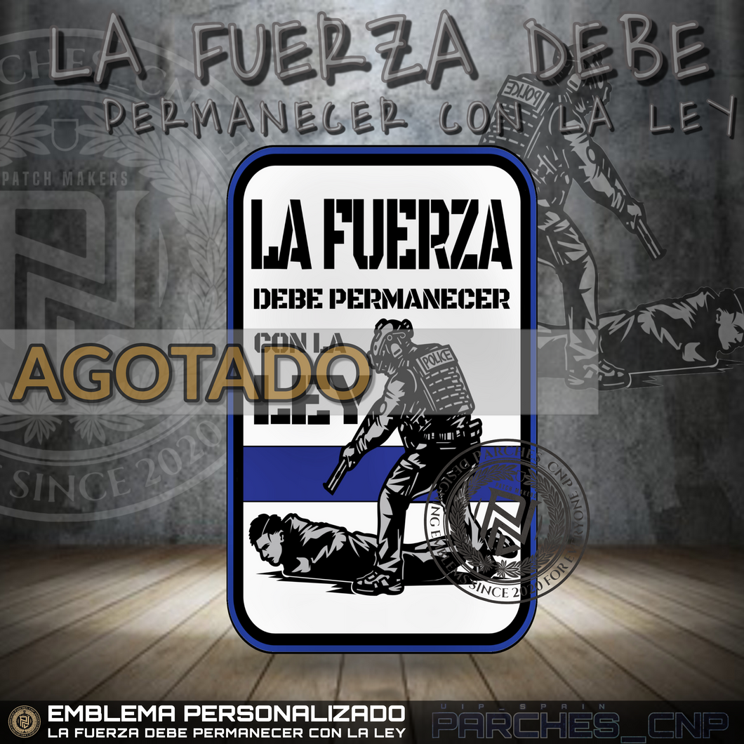 LA FUERZA DEBE PERMANECER CON LA LEY